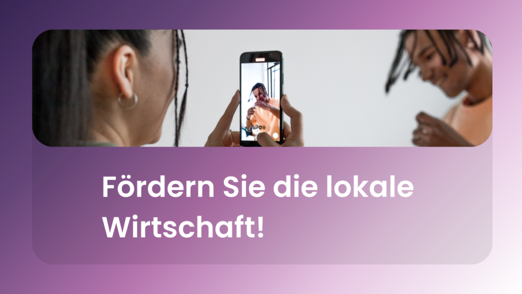 Fördern Sie die lokale Wirtschaft!