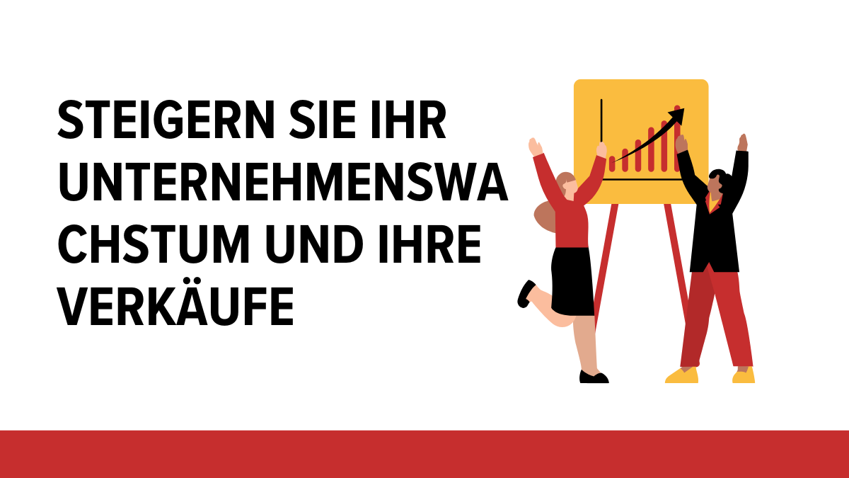 Steigern Sie Ihr Unternehmenswachstum und Ihre Verkäufe